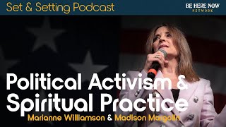 Political Activism & Spiritual Practice w/ Marianne Williamson – Set & Setting Podcast Ep.34