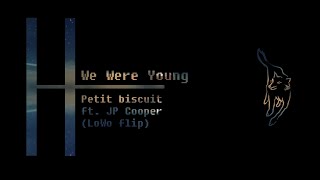 Petit Biscuit - We Were Young Ft. JP Cooper (LoWo Flip)