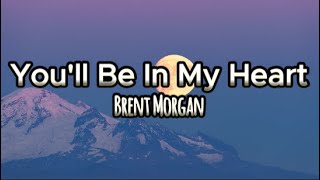 You'll Be In My Heart by Brent Morgan cover (lyrics)