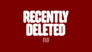FLO - Recently Deleted (Lyrics)