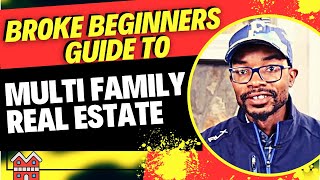 How To Buy Multifamily Real Estate When You're A Broke Beginner