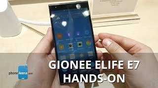 Gionee ElifeE7 hands-on: a monster from China