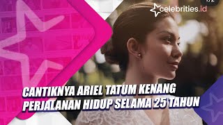 Cantiknya Ariel Tatum Kenang Perjalanan Hidup Selama 25 Tahun