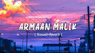Armaan Malik ( Slowed+Reverb)