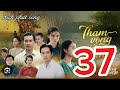 THAM VỌNG GIÀU SANG - TẬP 37 FULL HD - THVL1