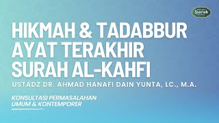 Hikmah & Tadabbur Ayat Terakhir Surah Al-Kahfi - Ust Dr. Ahmad Hanafi Dain Yunta, Lc., M.A.