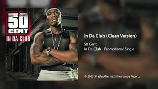 50 Cent - In Da Club (Clean Version)