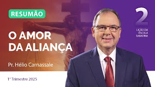 RESUMÃO da Lição 2 | O AMOR DA ALIANÇA | Escola Sabatina com Pr. Hélio Carnassale