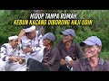 HIDUP TANPA RUMAH | KEBUN KACANG YANG BARU TUMBUH DIBORONG HAJI UDIN