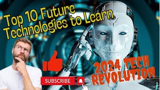 2024 Tech Revolution | Top 10 Emerging Technologies to Watch | Amazing Future Technologies