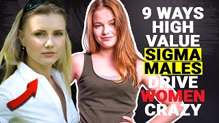 9 Ways High Value Sigma Males Drive Women Crazy - Sigma Males Wise Thinker