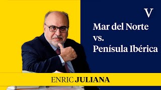 Mar del Norte vs Península Ibérica | Enfoque Enric Juliana