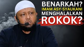 Benarkah Imam Asy-Syaukani Menghalalkan Rokok?