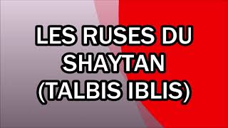 Les ruses du Shaytan (talbis iblis)