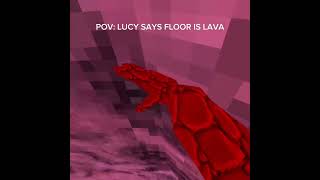 POV: Lucy says floor is lava. #cookie #vr #gtag