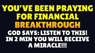 GOD WILL GIVE YOU FINANCIAL MIRACLE IN 2 MINUTES  Powerful Prayer For Financial Breakthrough