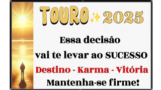 TOURO✨️2025✨️DESTINO - KARMA EM DARMA!  NENHUM OBSTÁCULO VAI TE DETER, FORÇA E EMPENHO✨️