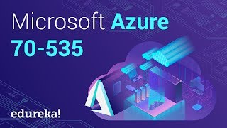 Microsoft Azure 70-535 | Azure Tutorial For Beginners | Azure Certification Training | Edureka