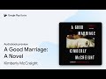 A Good Marriage: A Novel by Kimberly McCreight · Audiobook preview