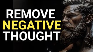 11 STOIC TECHNIQUES TO REMOVE NEGATIVE THOUGHTS INSTANTLY | STOICISM