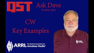 QST: Ask Dave October 2024 CW Key Examples