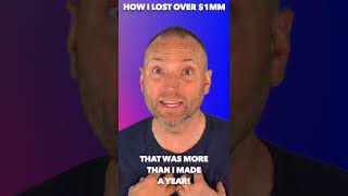 HOW I LOST A MILLION DOLLARS