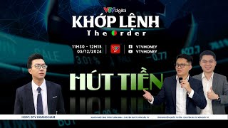 KHỚP LỆNH 05/12/2024: HÚT TIỀN