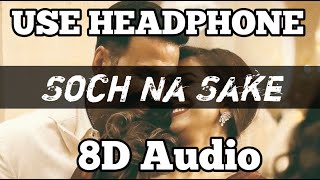 Soch Na Sake (8D Audio) - Arijit Singh | Akshay Kumar | Soch Na Sake 8D Song