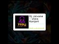 Dj Jaivane – Ulala Kanjani