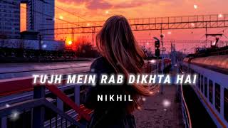 Tujh Mein Rab Dikhta Hai [Slowed + Reverb] - Roop Kumar | N I K H I L