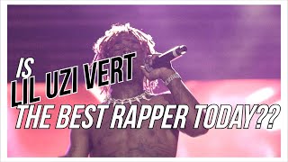 WHY LIL UZI VERT IS THE BEST RAPPER TODAY