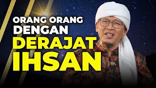 ORANG ORANG DENGAN DERAJAT IHSAN