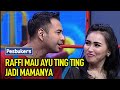 Raffi Ahmad Mau Ayu Ting Ting jadi Mamanya