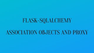 How to Use Association Objects and Proxies in Flask-SQLAlchemy Many to Many Relationships