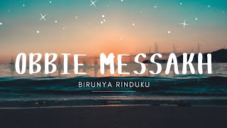 Obbie Messakh - Birunya Rinduku