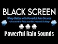 Beat Anxiety & Sleep Better with Powerful Rain Sounds Black Screen | Rain for Relaxation