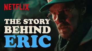 Benedict Cumberbatch & Gaby Hoffmann Break Down The Story Behind Eric | Netflix