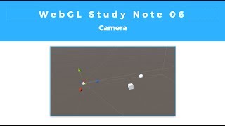 WebGL Study Note 06: Camera