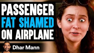 Passenger FAT SHAMED On AIRPLANE, What Happens Next Is Shocking | Dhar Mann