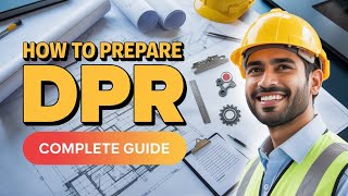 How to Prepare DPR | Detailed Project Report in Civil Engineering | Complete Guide
