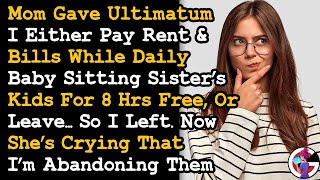 Took Mom's Ultimatum \u0026 Left The House When She Demanded I Pay Rent/Bills While BabySitting Kids AITA