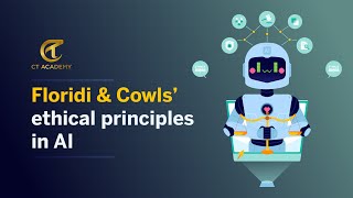 Floridi & Cowls’ Ethical Principles in AI | CT Academy
