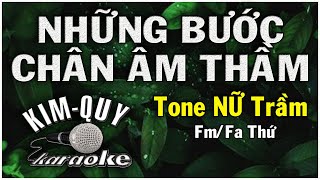 NHỮNG BƯỚC CHÂN ÂM THẦM - KARAOKE - Tone NỮ Trầm ( Fm/Fa Thứ )