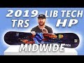 2019 Lib Tech TRS HP Midwide Snowboard