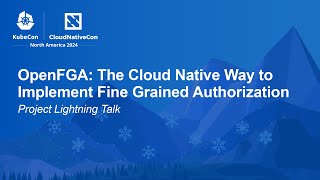 OpenFGA: The Cloud Native Way to Implement Fine Grained Authorization | Project Lightning Talk