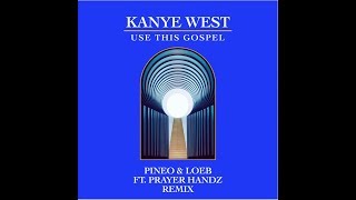 Kanye West - Use This Gospel (PINEO \u0026 LOEB Ft. Prayer Handz Remix)