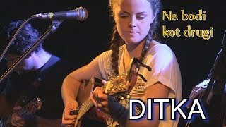 DITKA- Ne bodi kot drugi- LIVE