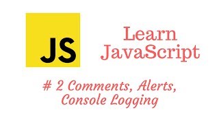 Learn JavaScript Episode #2: Comments, Alerts, and Console Logging