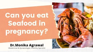 Can You Eat Seafood in Pregnancy | Dr Monika Agrawal