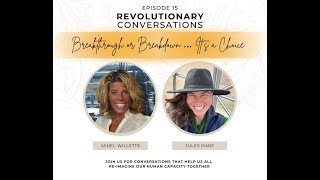 Revolutionary Conversations - Episode 15 Breakdown or Breakthrough… It’s a Choice